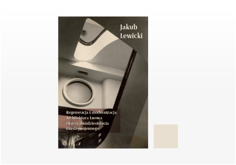 Otwórz galerię (1 fotografii) Regeneracja i modernizacja. Architektura Lwowa okresu dwudziestolecia międzywojennego