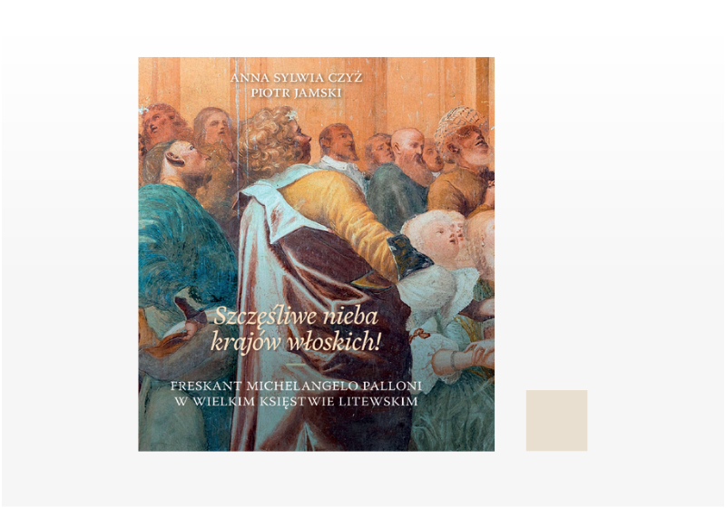 „Szczęśliwe nieba krajów włoskich!” Freskant Michelangelo Palloni w Wielkim Księstwie Litewskim